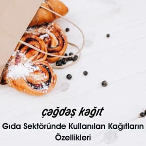 Yeme-İçme Sektöründe Kullanılan Kağıtların Özellikleri Nelerdir?